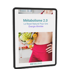 CADEAU 1 : Métabolisme 2.0 – Le Reset Naturel Pour Une Énergie Illimit