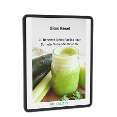 CADEAU 2 : Glow Reset. 20 Recettes Détox Faciles pour Stimuler Votre Métabolisme